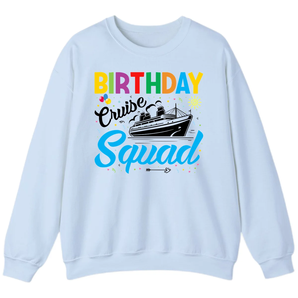 Birthday Cruise Squad Sweatshirt in Light Blue