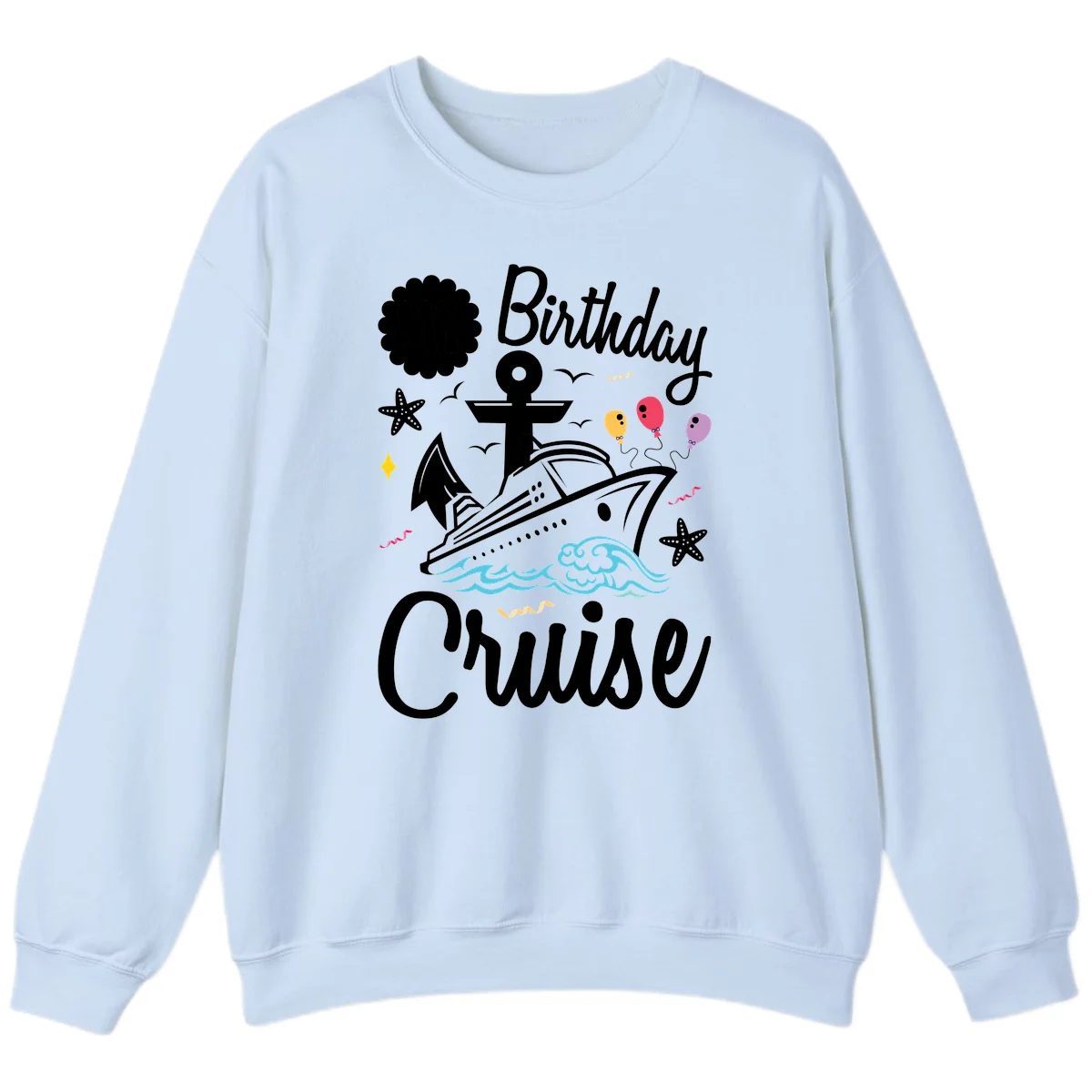 Birthday Cruise Nautical Celebration Sweatshirt in Light Blue