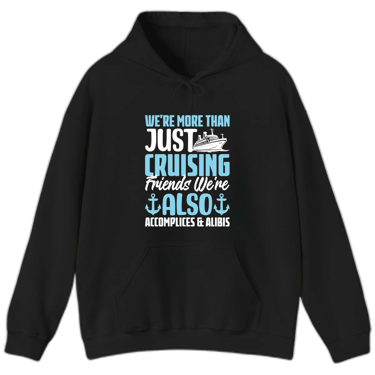 More Than Just Cruising Friends Also Accomplices Hoodie in Black