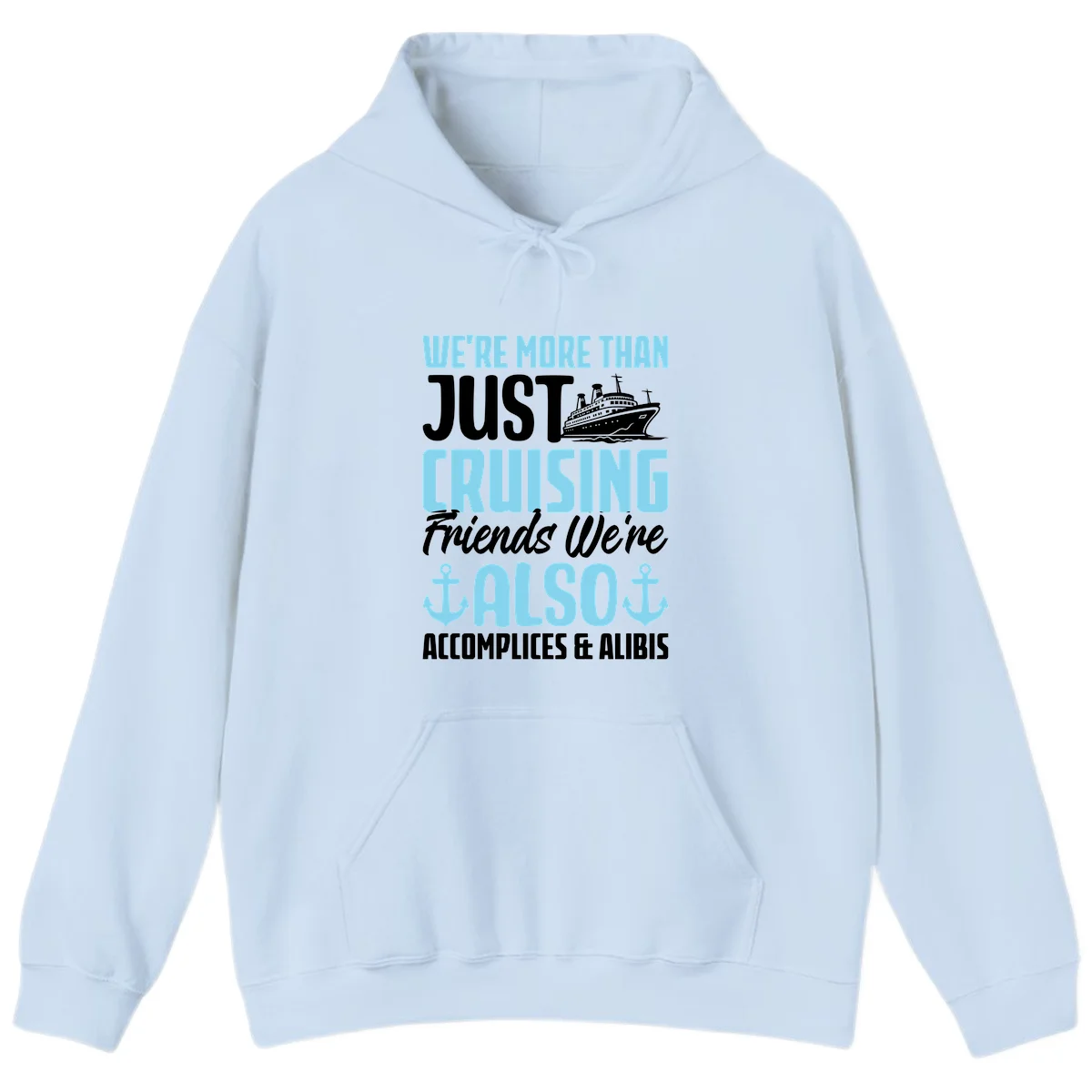 More Than Just Cruising Friends Also Accomplices Hoodie in Light Blue