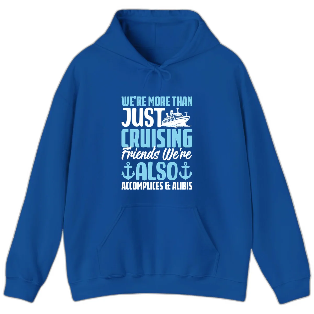 More Than Just Cruising Friends Also Accomplices Hoodie in Royal
