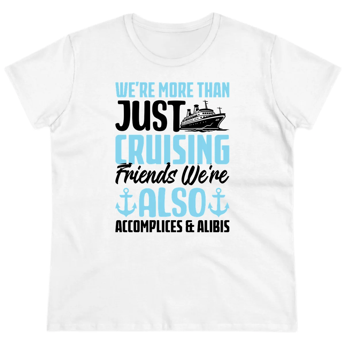 More Than Just Cruising Friends Also Accomplices Ladies Tee in White