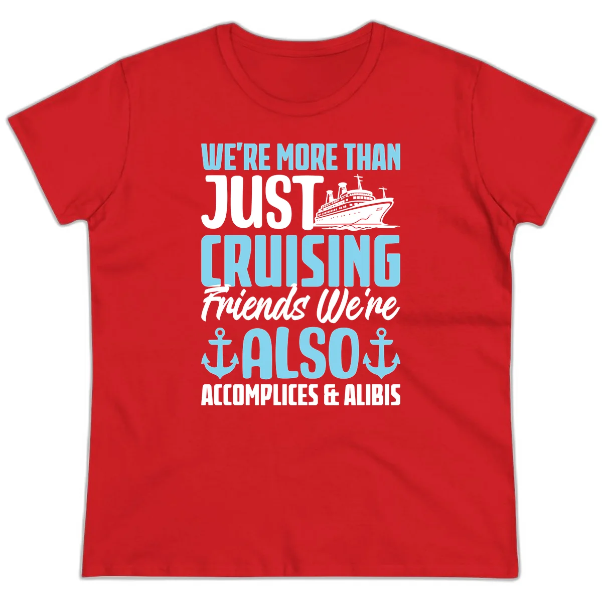 More Than Just Cruising Friends Also Accomplices Ladies Tee in Red