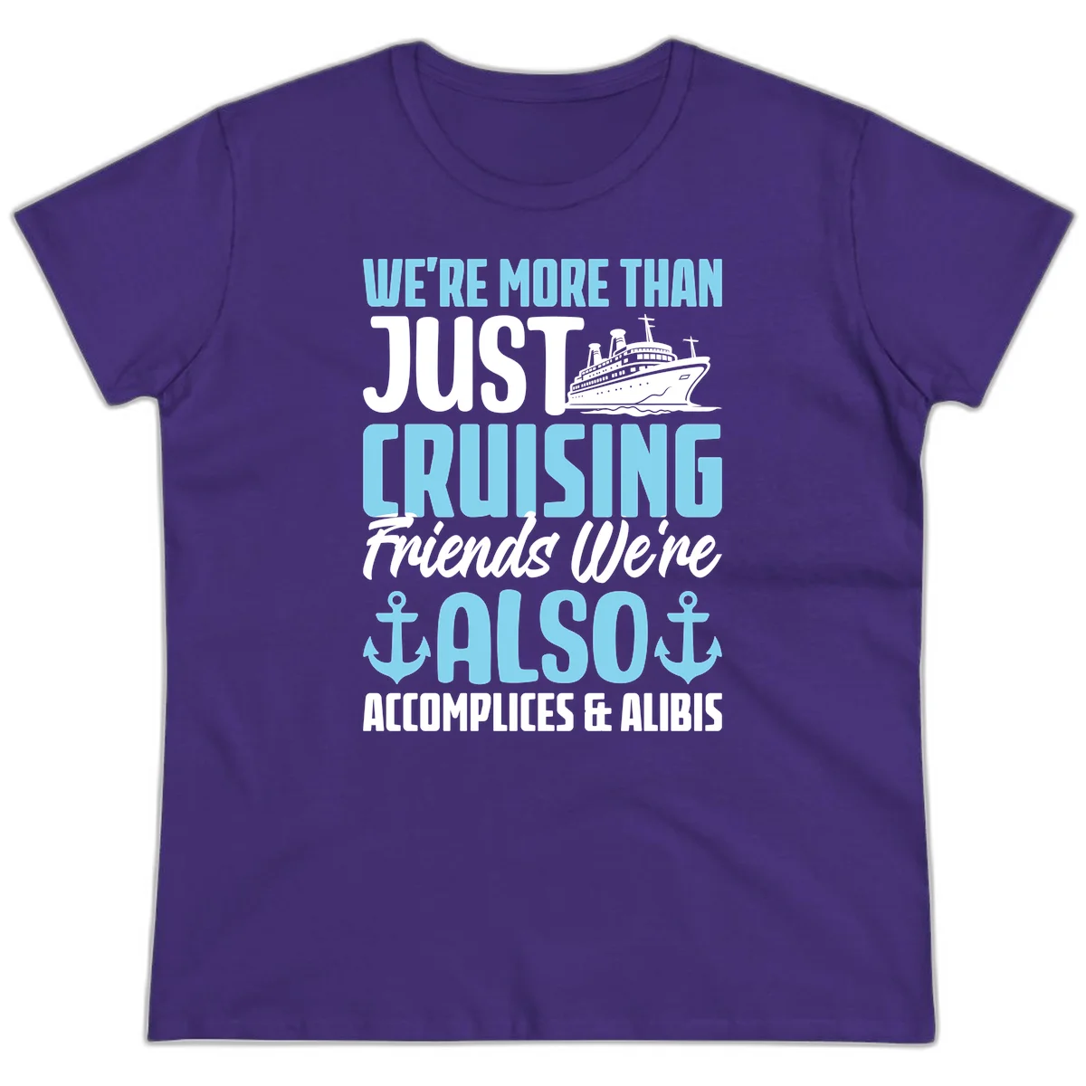 More Than Just Cruising Friends Also Accomplices Ladies Tee in Purple