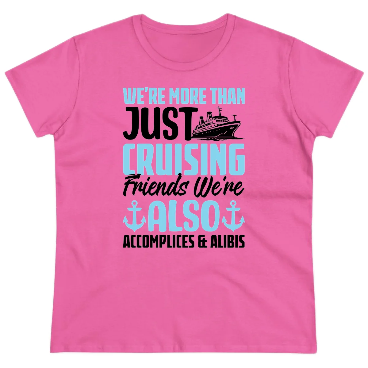 More Than Just Cruising Friends Also Accomplices Ladies Tee in Azalea