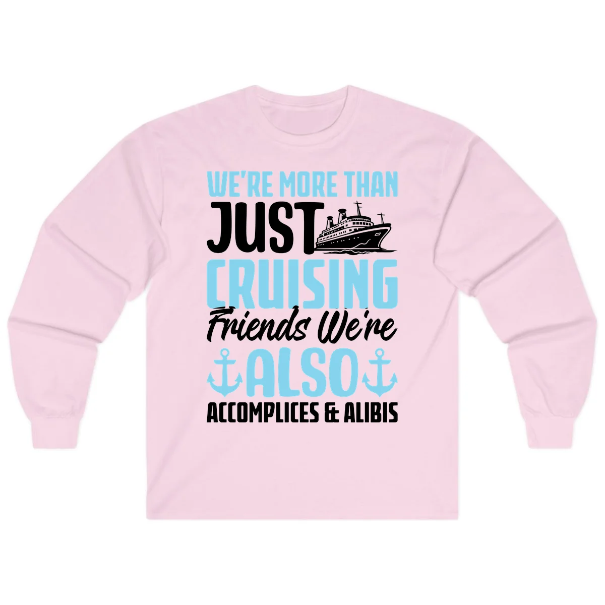 More Than Just Cruising Friends Also Accomplices Long Sleeve in Light Pink