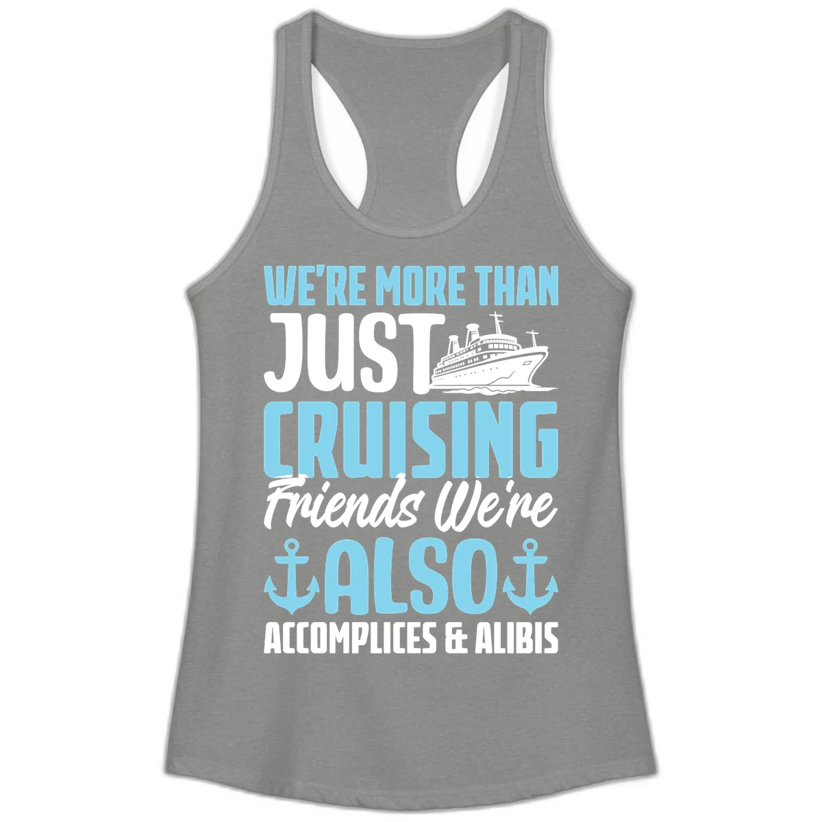 More Than Just Cruising Friends Also Accomplices Ladies Tank in Heather Grey
