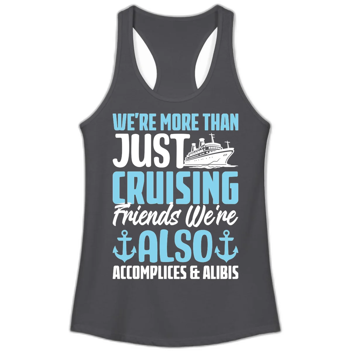 More Than Just Cruising Friends Also Accomplices Ladies Tank in Solid Dark Gray