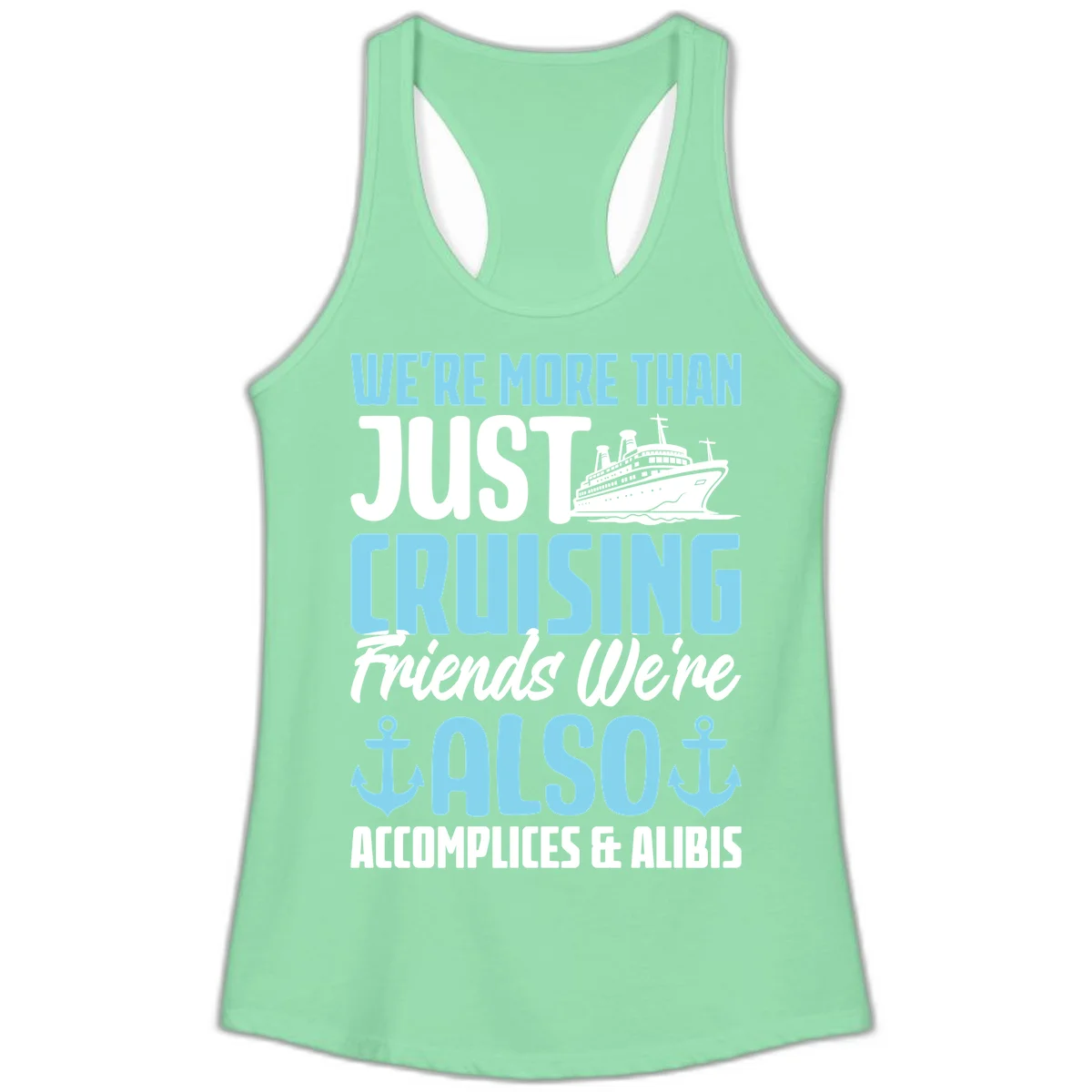 More Than Just Cruising Friends Also Accomplices Ladies Tank in Solid Mint