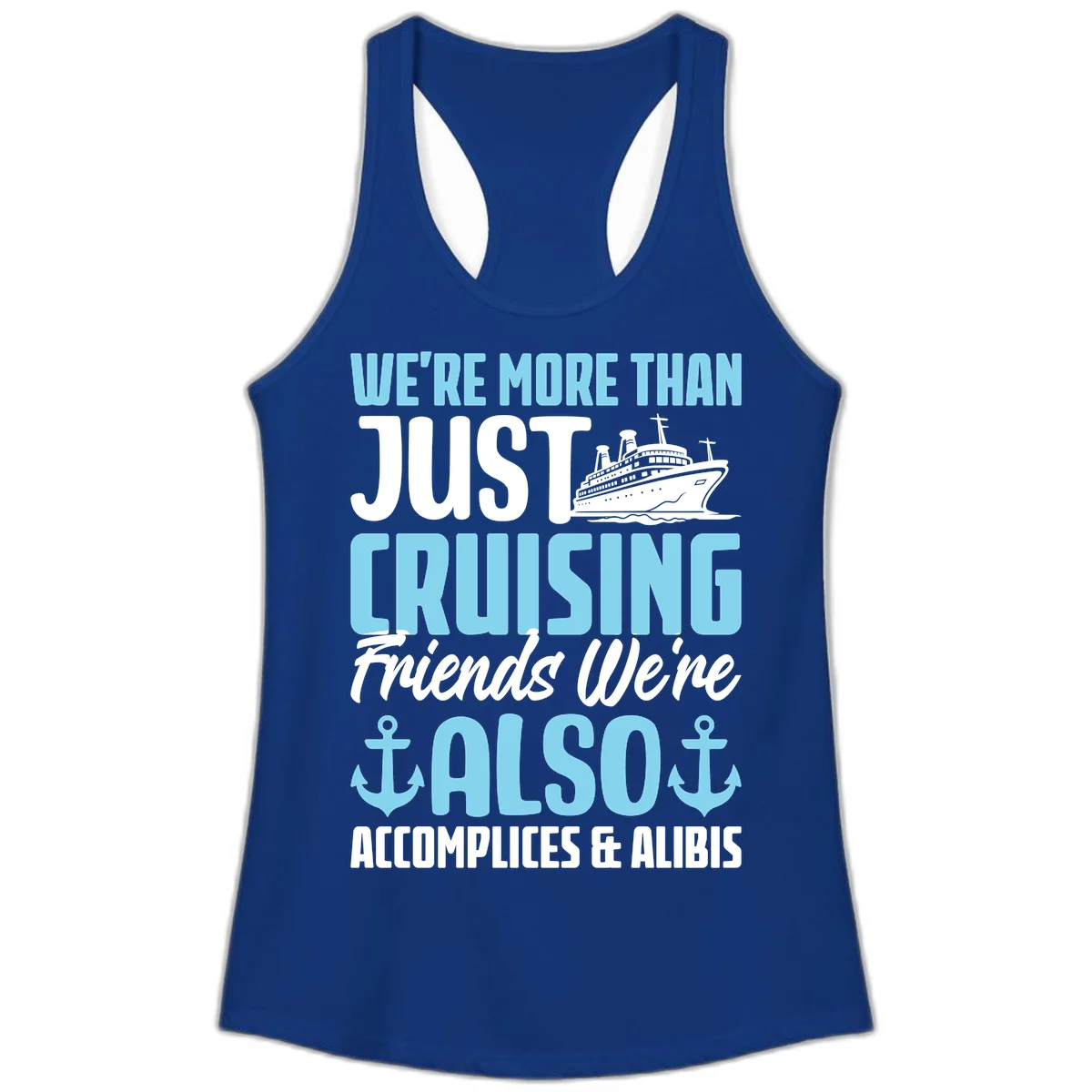 More Than Just Cruising Friends Also Accomplices Ladies Tank in Solid Royal
