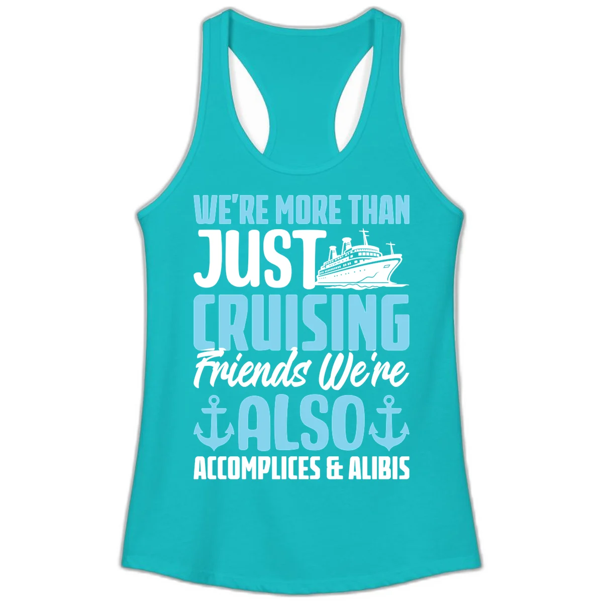 More Than Just Cruising Friends Also Accomplices Ladies Tank in Tahiti Blue