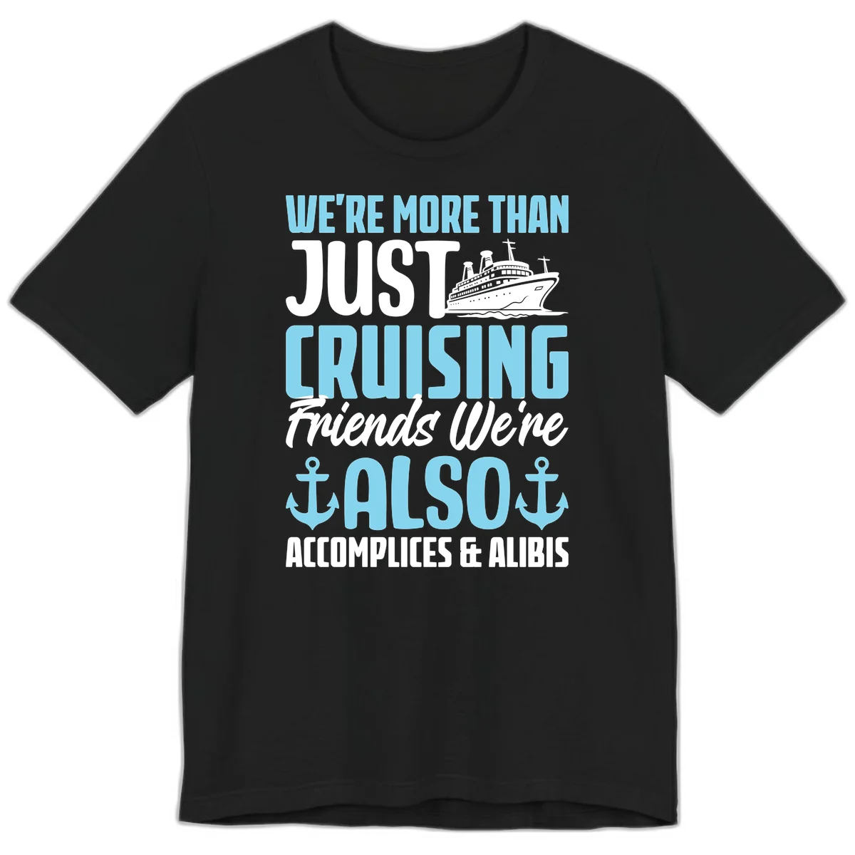 More Than Just Cruising Friends Also Accomplices Premium T-Shirt in Black