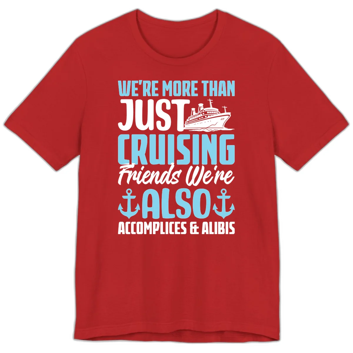 More Than Just Cruising Friends Also Accomplices Premium T-Shirt in Red