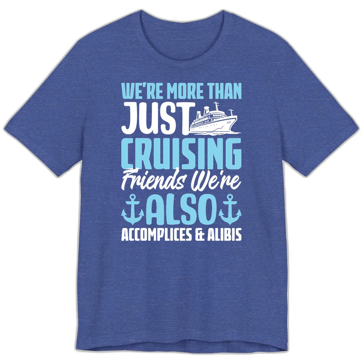 More Than Just Cruising Friends Also Accomplices Premium T-Shirt in Heather True Royal