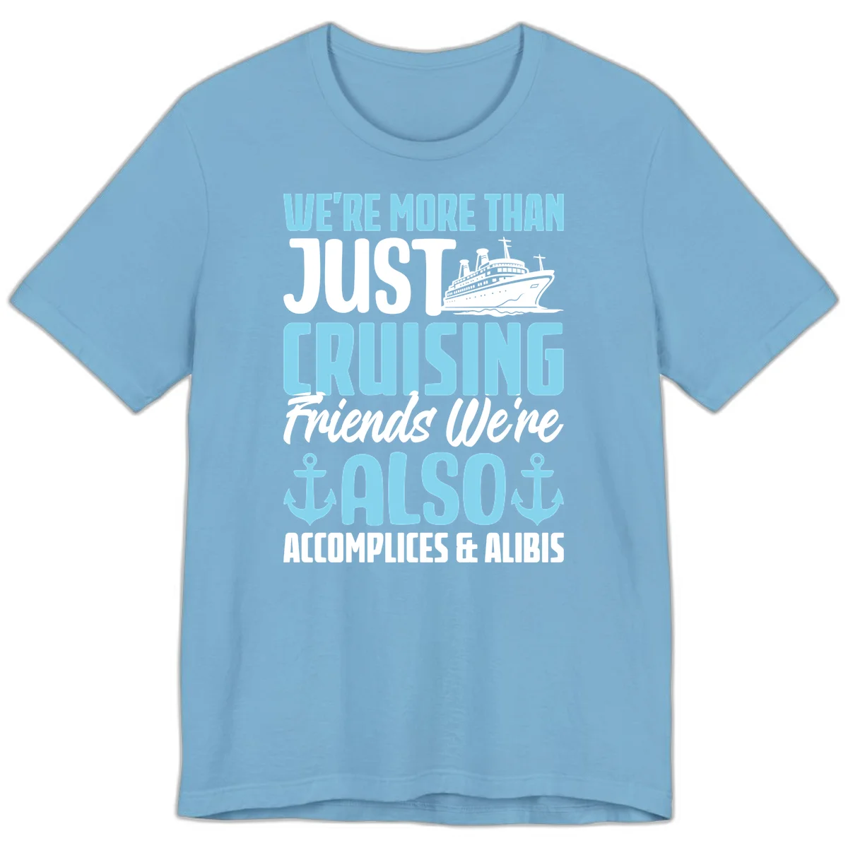 More Than Just Cruising Friends Also Accomplices Premium T-Shirt in Ocean Blue