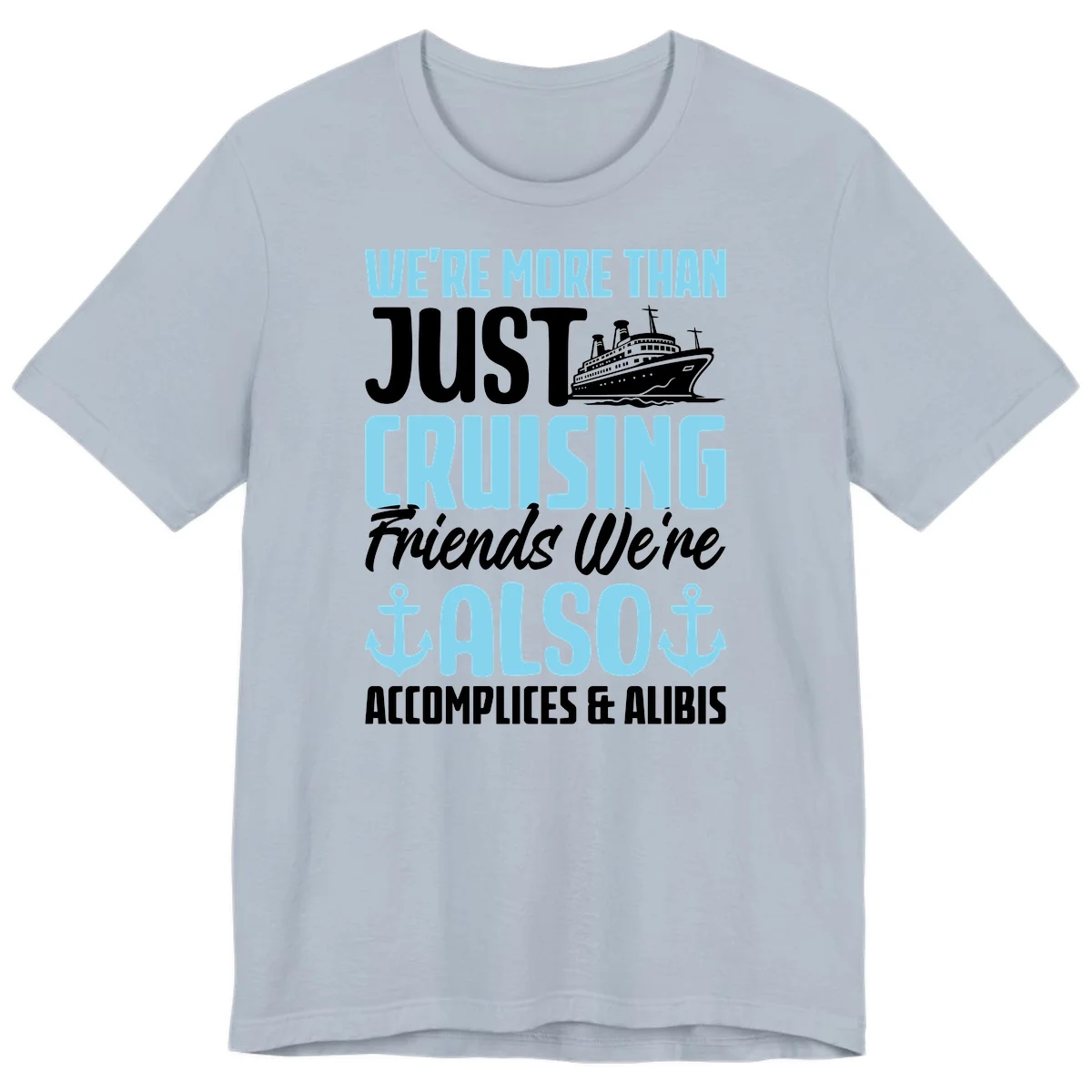 More Than Just Cruising Friends Also Accomplices Premium T-Shirt in Light Blue