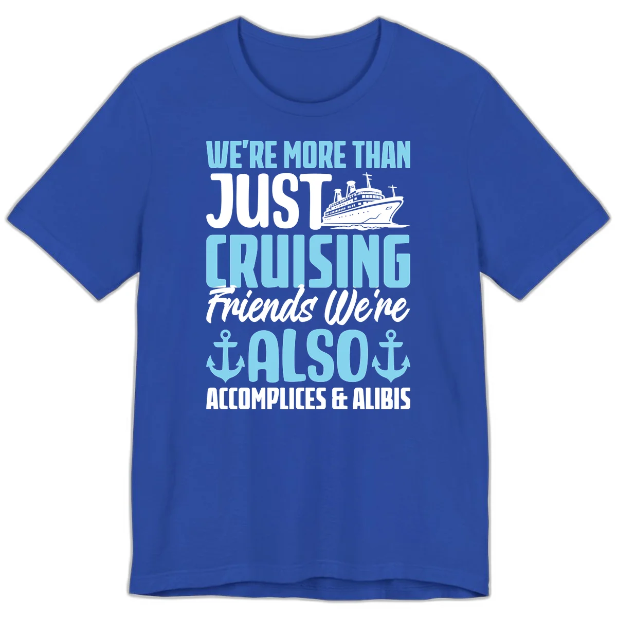 More Than Just Cruising Friends Also Accomplices Premium T-Shirt in True Royal