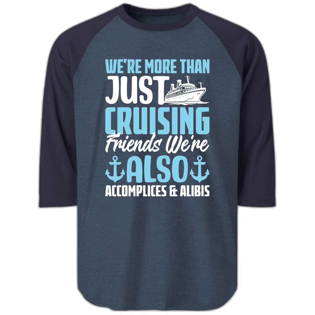 More Than Just Cruising Friends Also Accomplices Raglan 3/4 in Heather Denim Navy