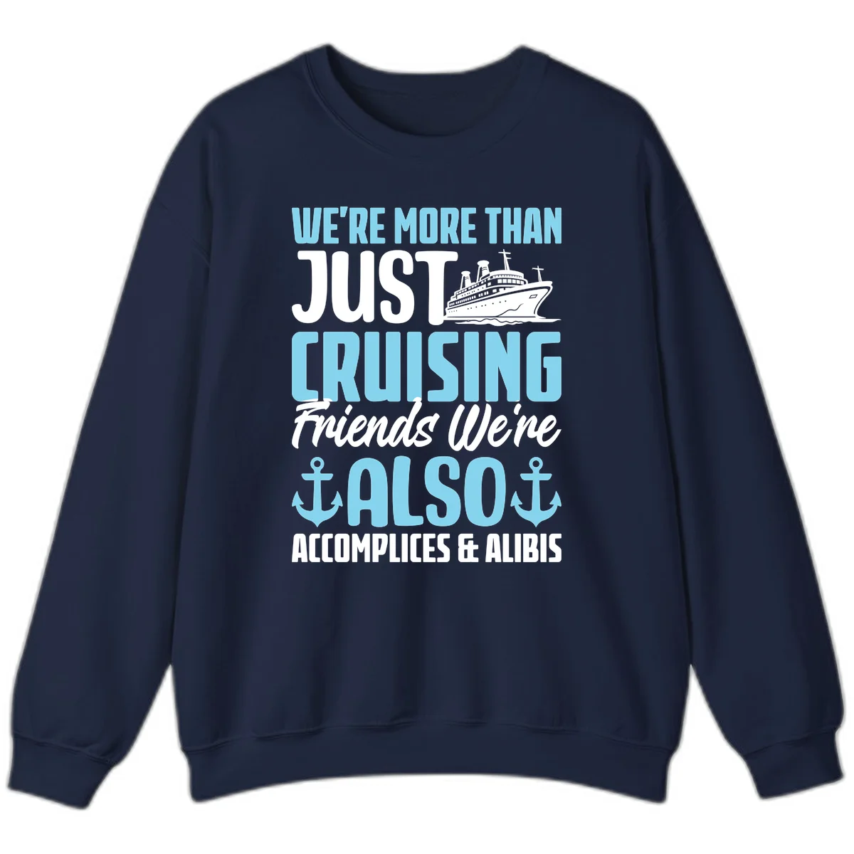 More Than Just Cruising Friends Also Accomplices Sweatshirt in Navy