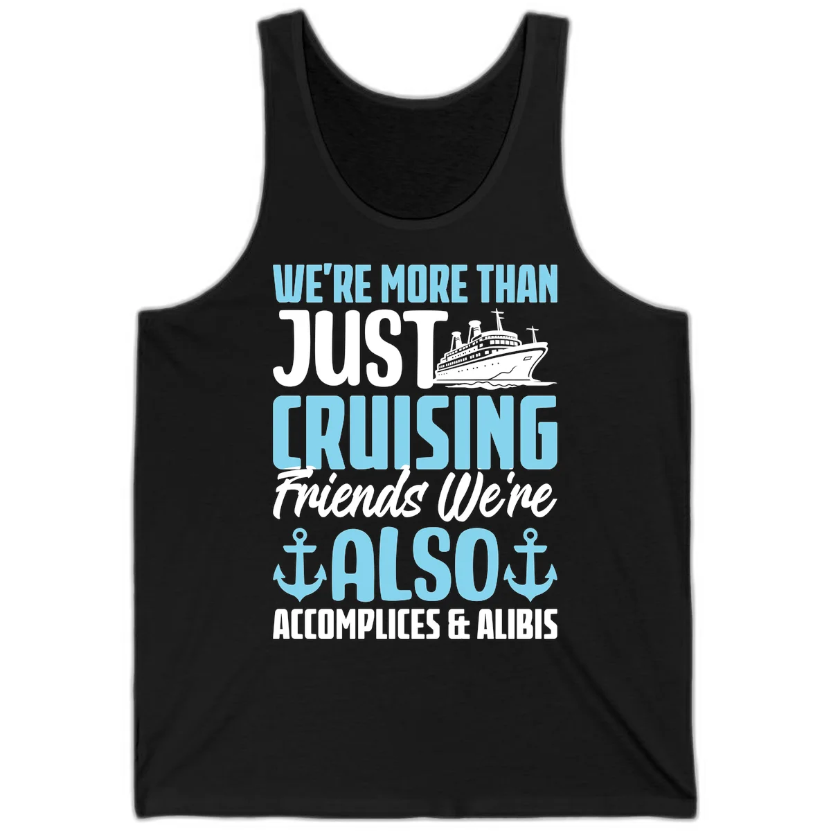 More Than Just Cruising Friends Also Accomplices Tank in Black