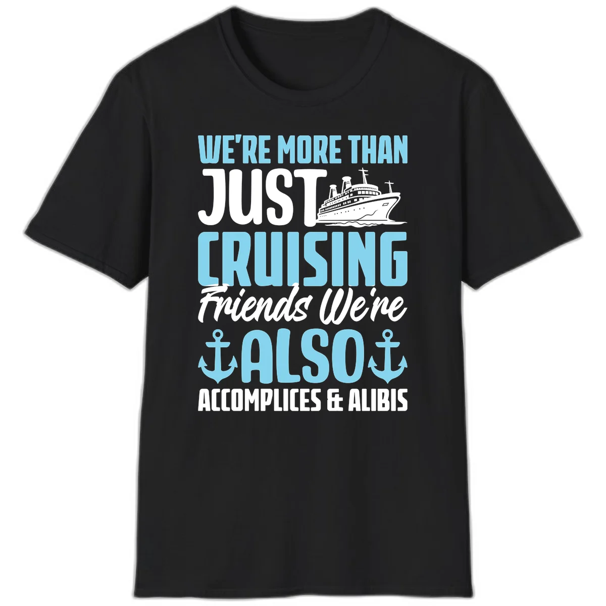 More Than Just Cruising Friends Also Accomplices T-Shirt in Black