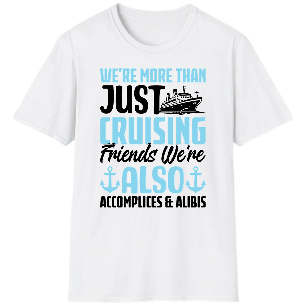 More Than Just Cruising Friends Also Accomplices T-Shirt in White