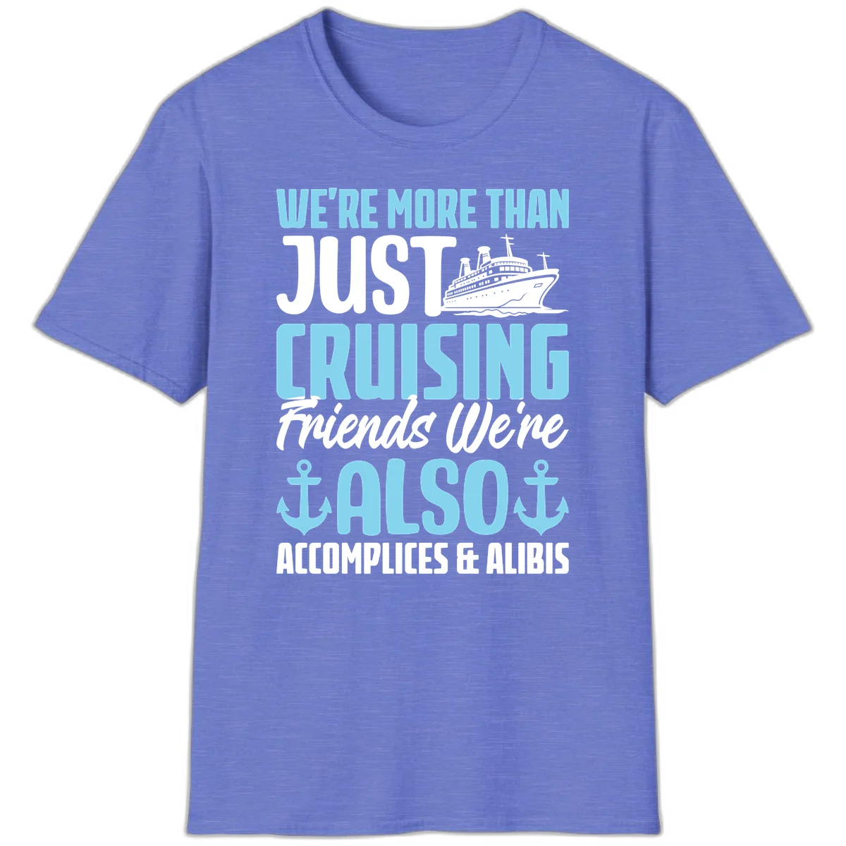 More Than Just Cruising Friends Also Accomplices T-Shirt in Heather Royal