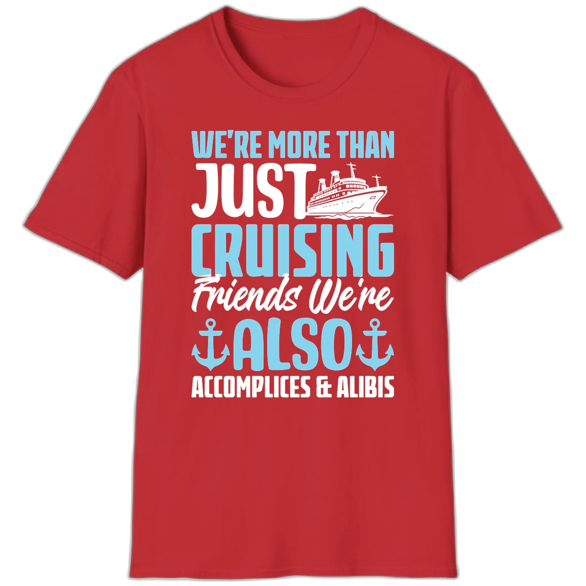 More Than Just Cruising Friends Also Accomplices T-Shirt in Red
