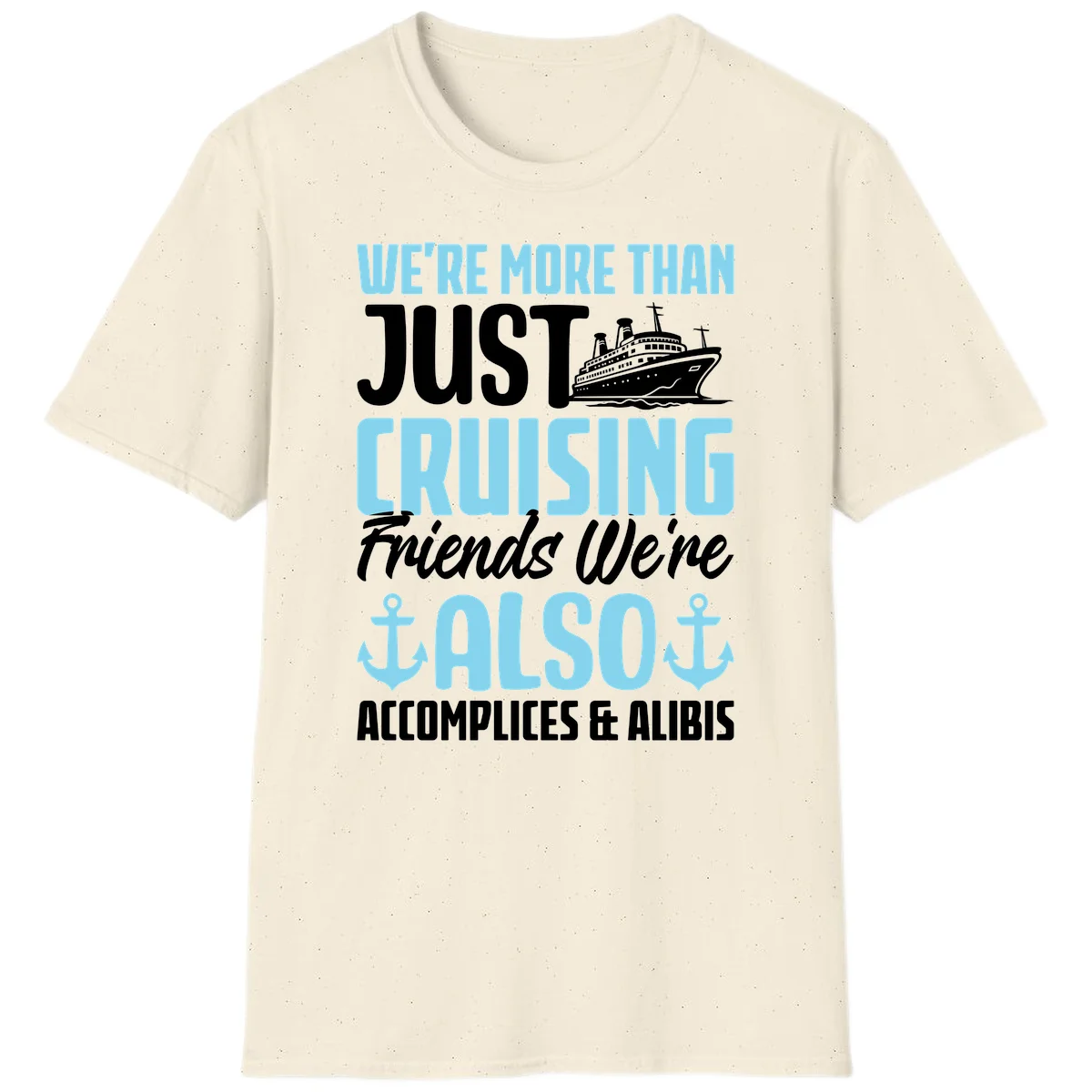 More Than Just Cruising Friends Also Accomplices T-Shirt in Natural
