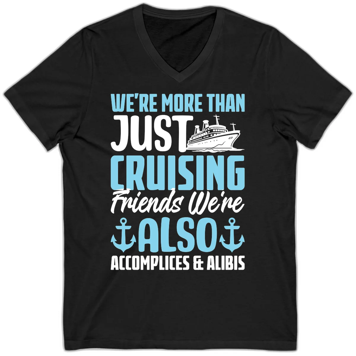 More Than Just Cruising Friends Also Accomplices V-Neck in Black