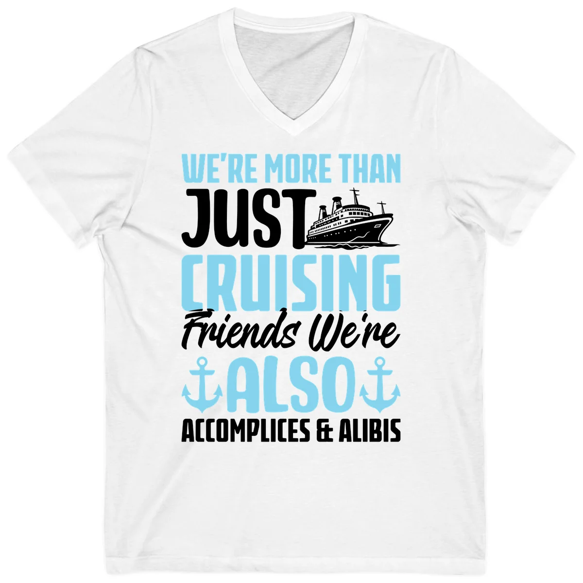 More Than Just Cruising Friends Also Accomplices V-Neck in White