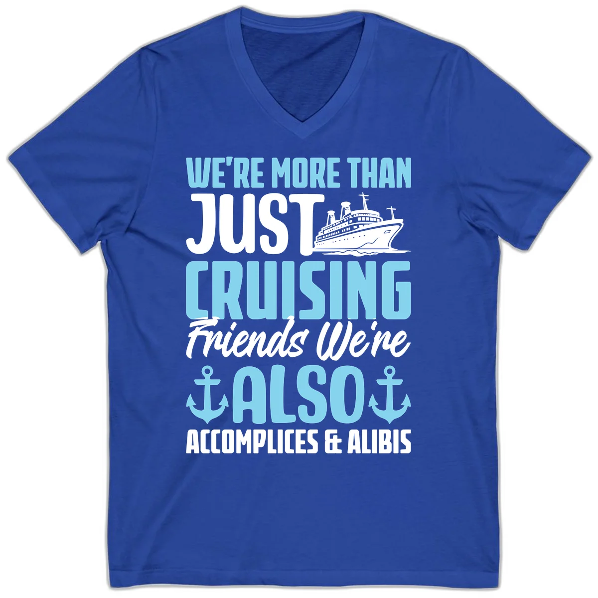 More Than Just Cruising Friends Also Accomplices V-Neck in True Royal