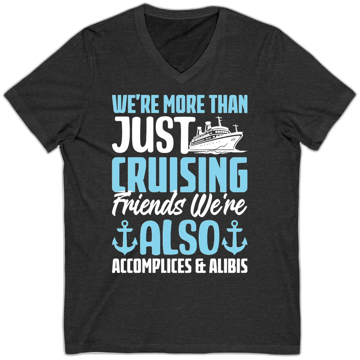 More Than Just Cruising Friends Also Accomplices V-Neck in Dark Grey Heather