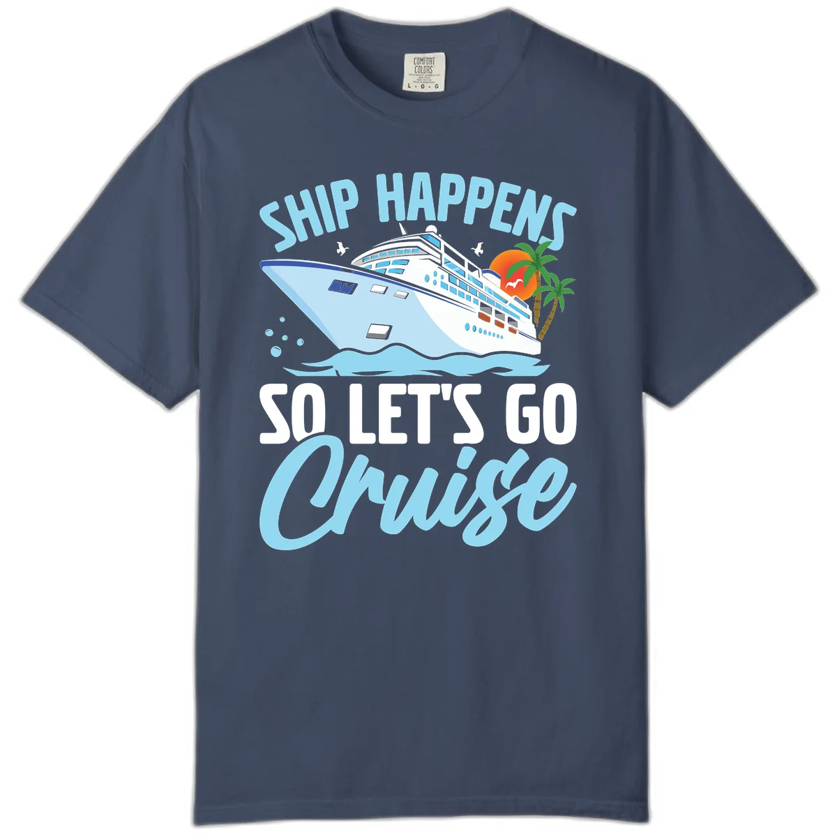 Ship Happens So Let's Go Cruise Comfort Color in Midnight