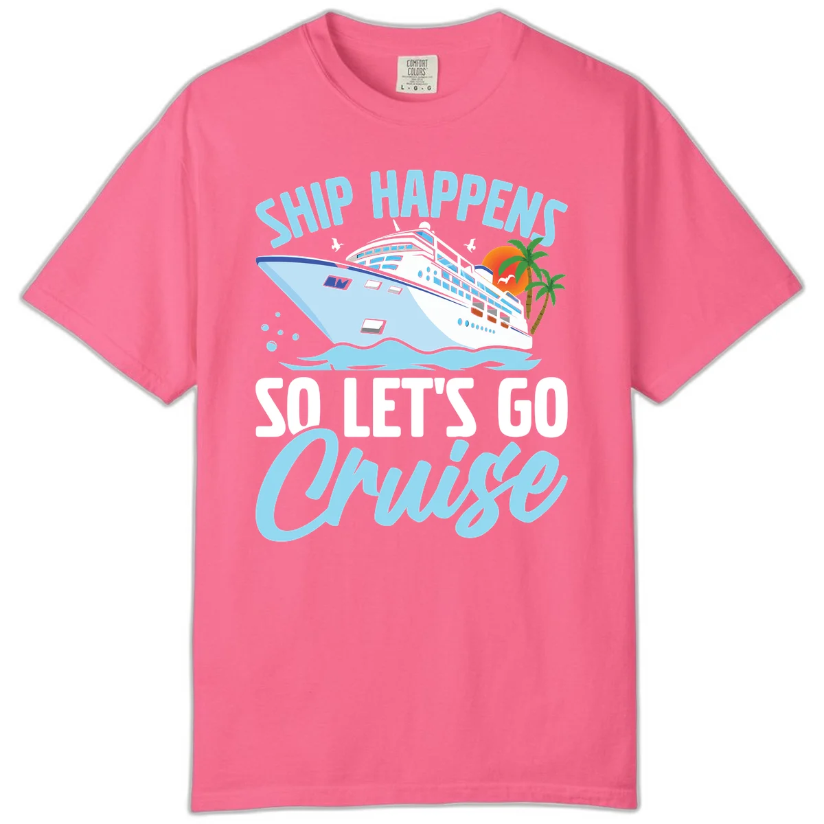 Ship Happens So Let's Go Cruise Comfort Color in Crunchberry
