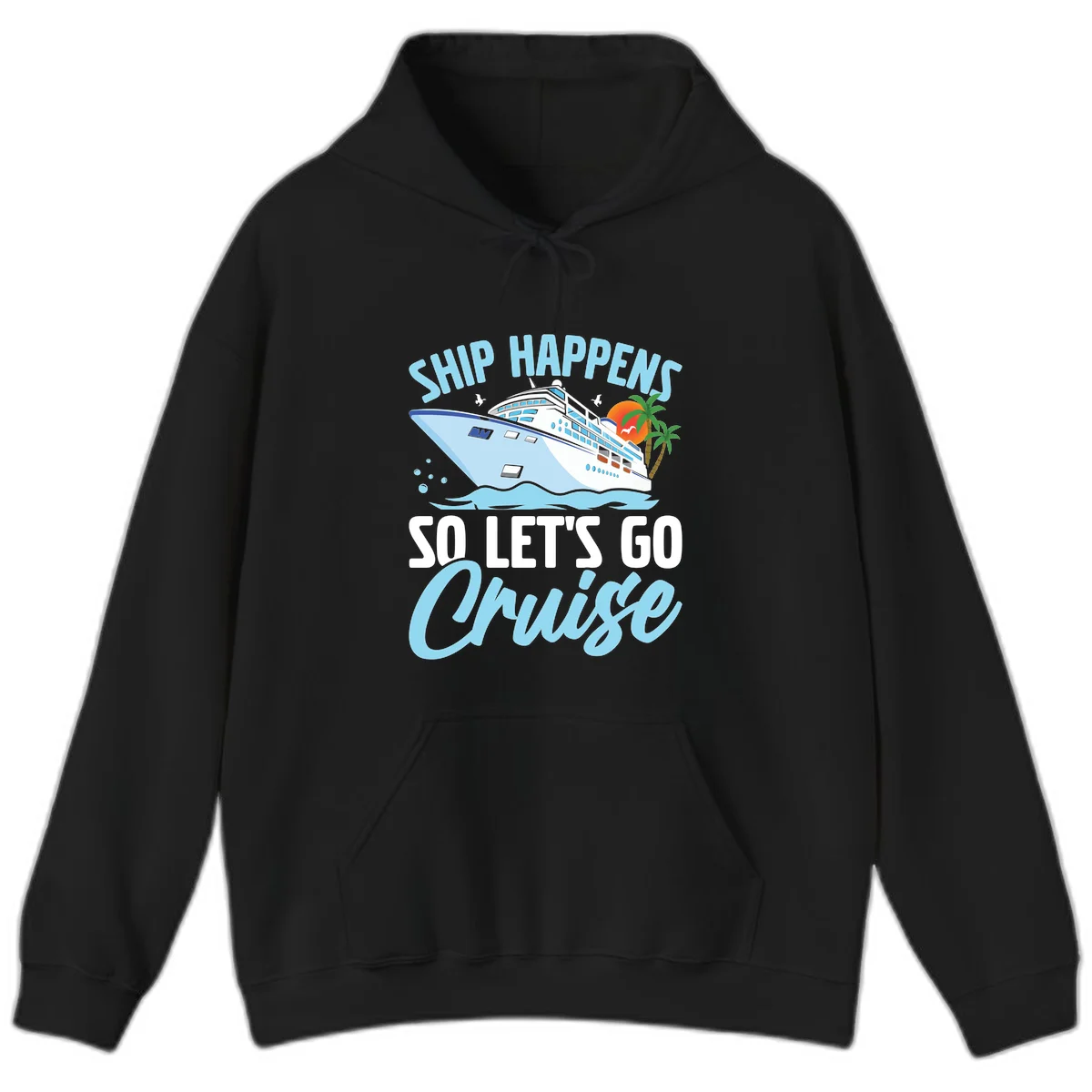 Ship Happens So Let's Go Cruise Vacation Hoodie in Black