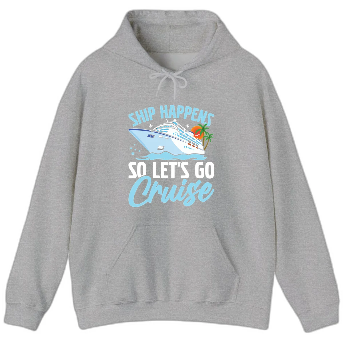 Ship Happens So Let's Go Cruise Vacation Hoodie in Sport Grey
