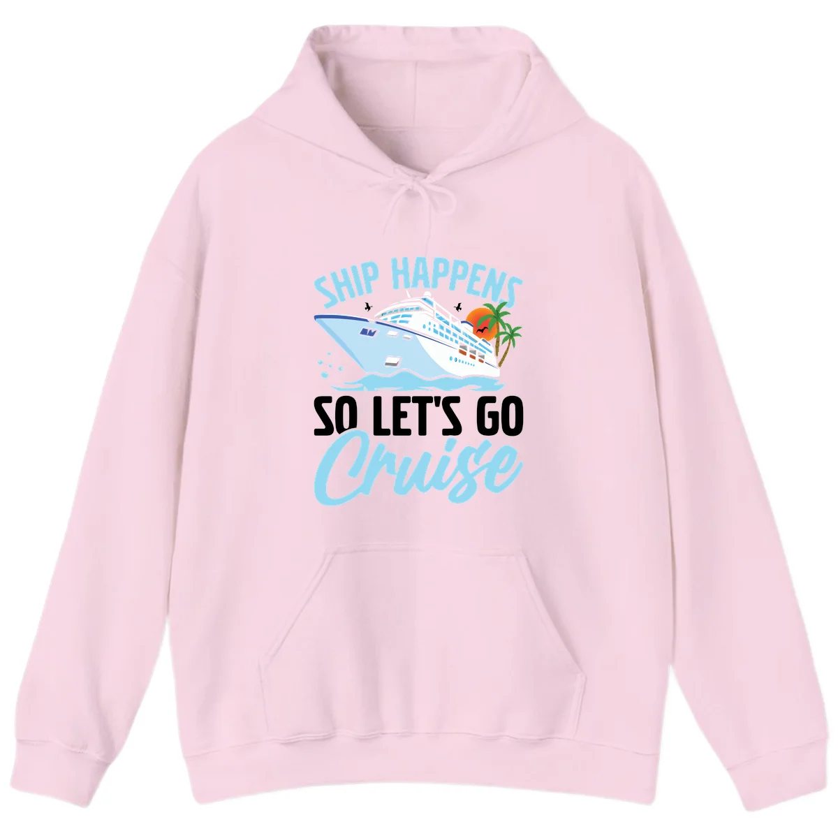 Ship Happens So Let's Go Cruise Vacation Hoodie in Light Pink