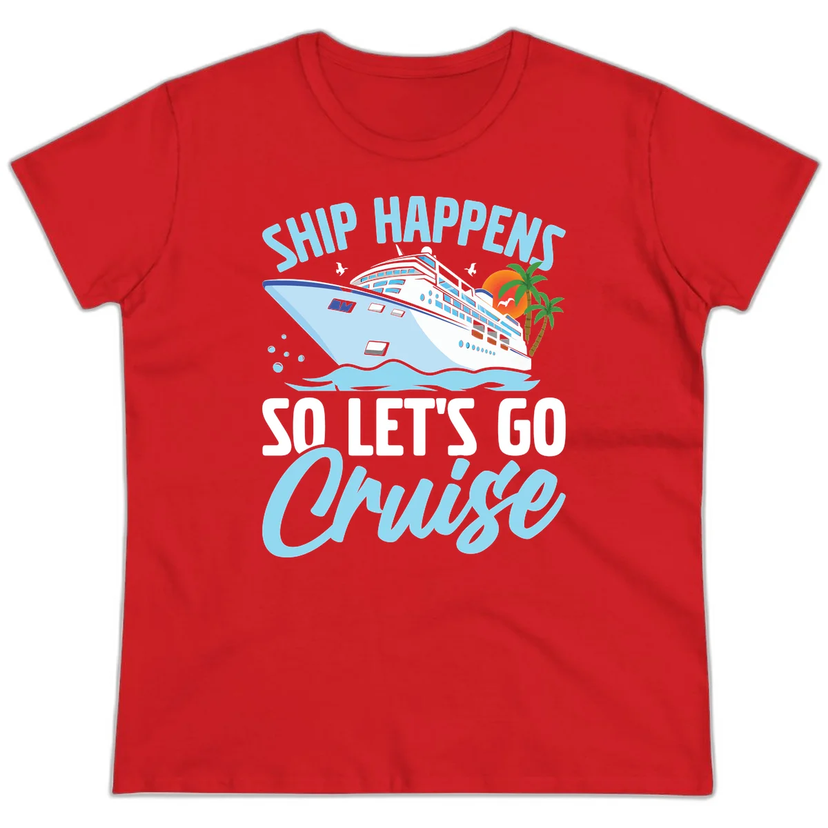 Ship Happens So Let's Go Cruise Ladies Tee in Red