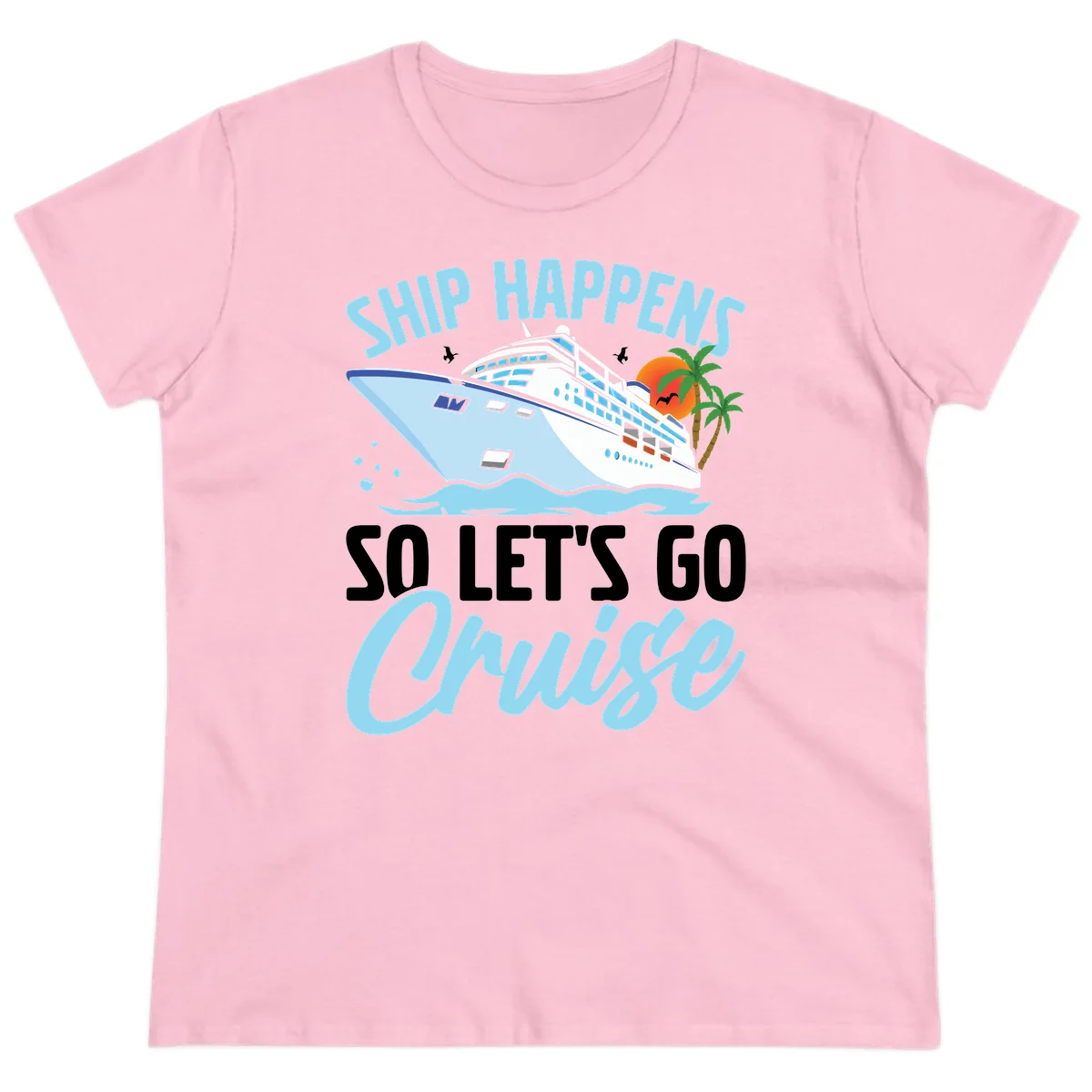 Ship Happens So Let's Go Cruise Ladies Tee in Light Pink