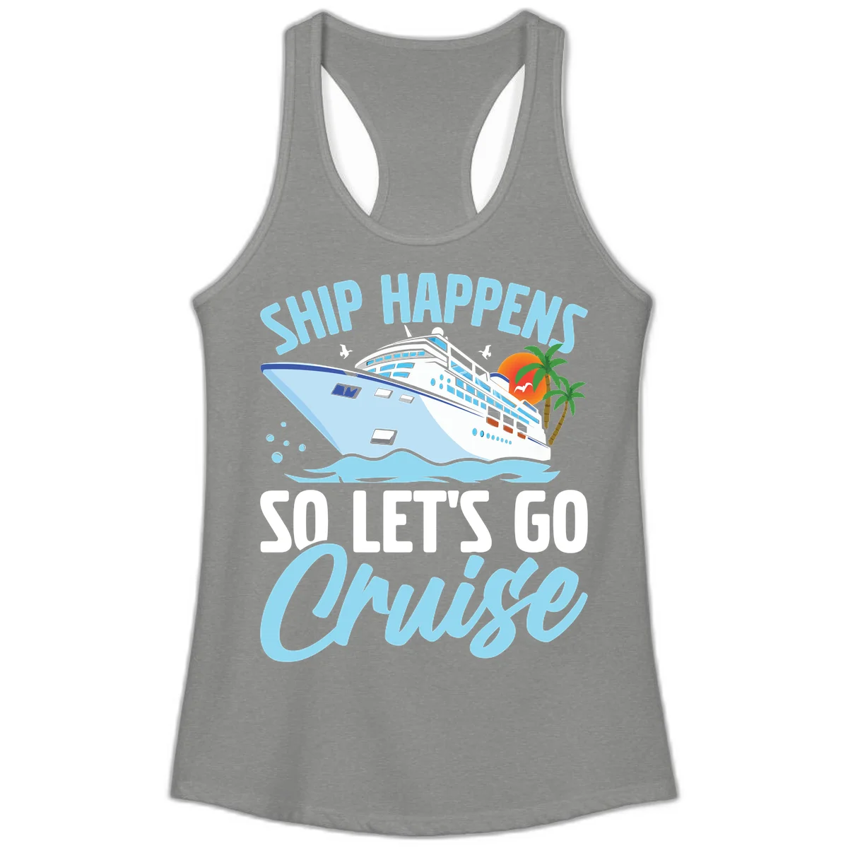 Ship Happens So Let's Go Cruise Ladies Tank in Heather Grey