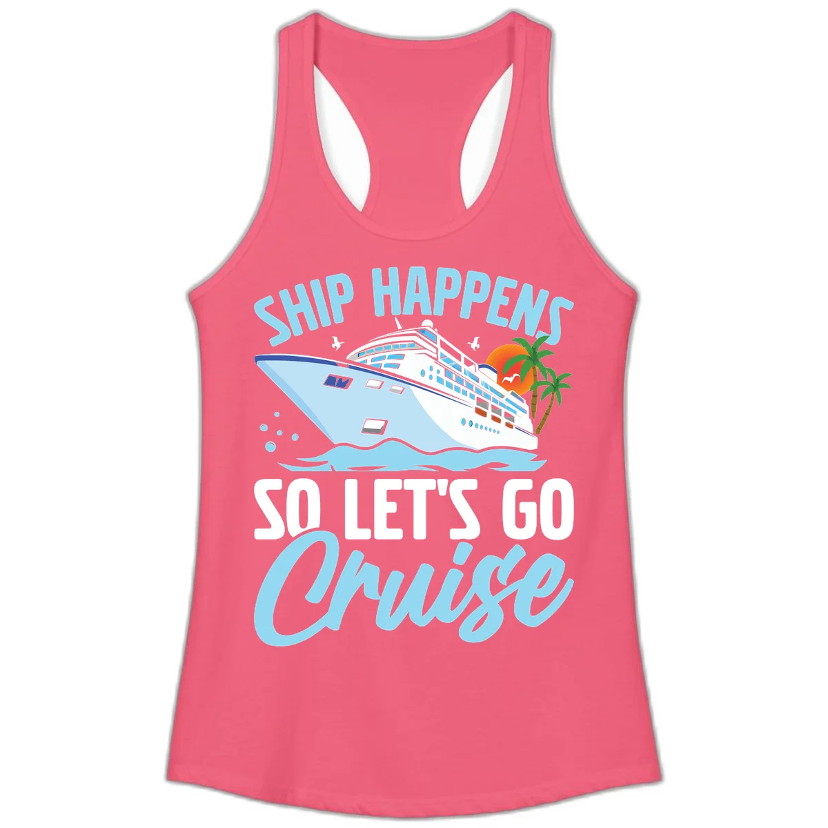 Ship Happens So Let's Go Cruise Ladies Tank in Hot Pink