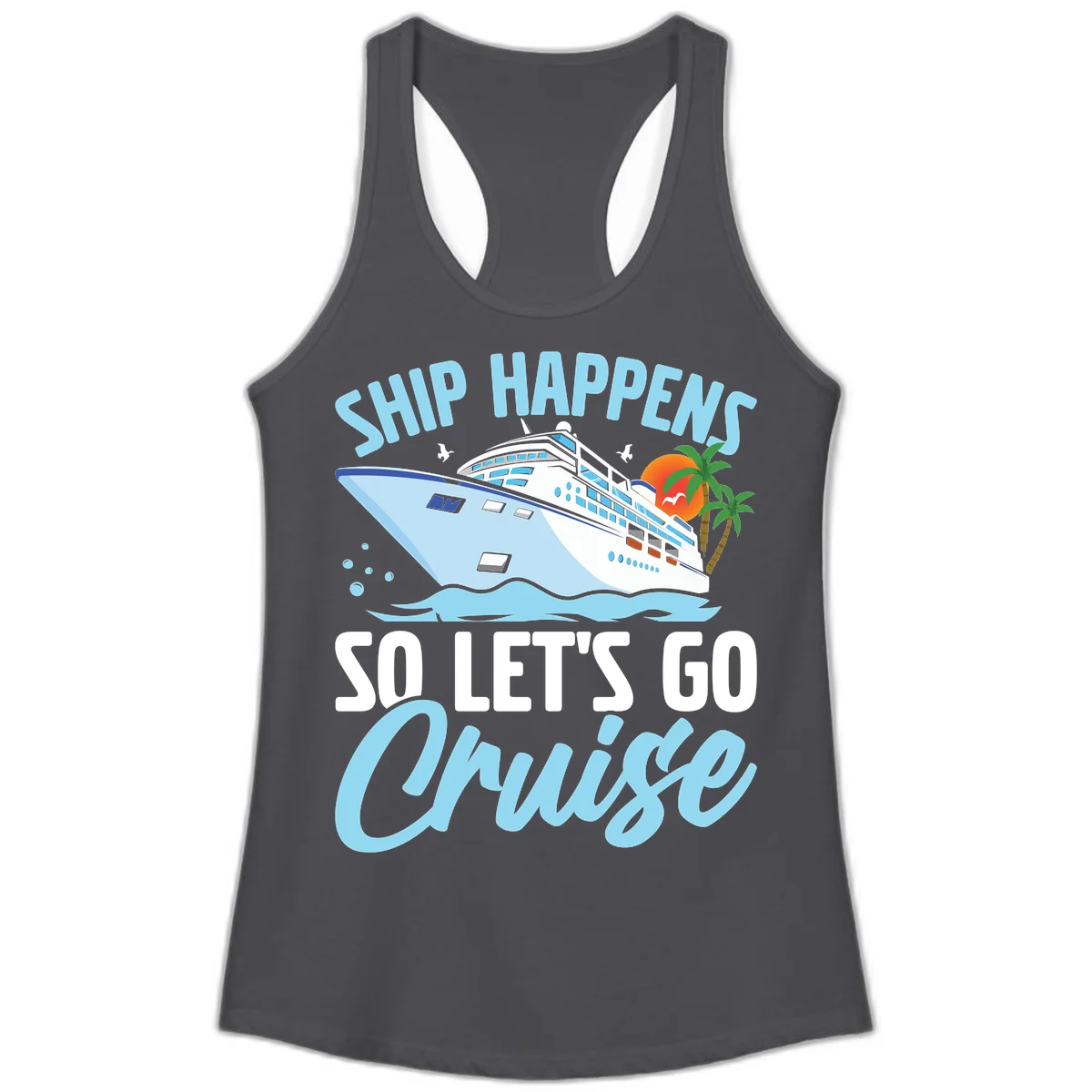 Ship Happens So Let's Go Cruise Ladies Tank in Solid Dark Gray
