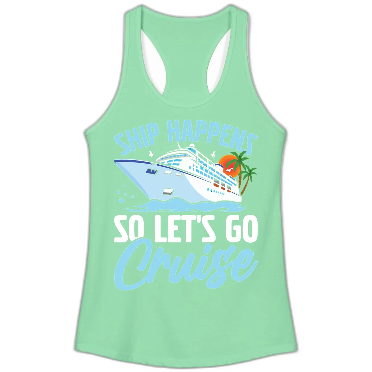 Ship Happens So Let's Go Cruise Ladies Tank in Solid Mint