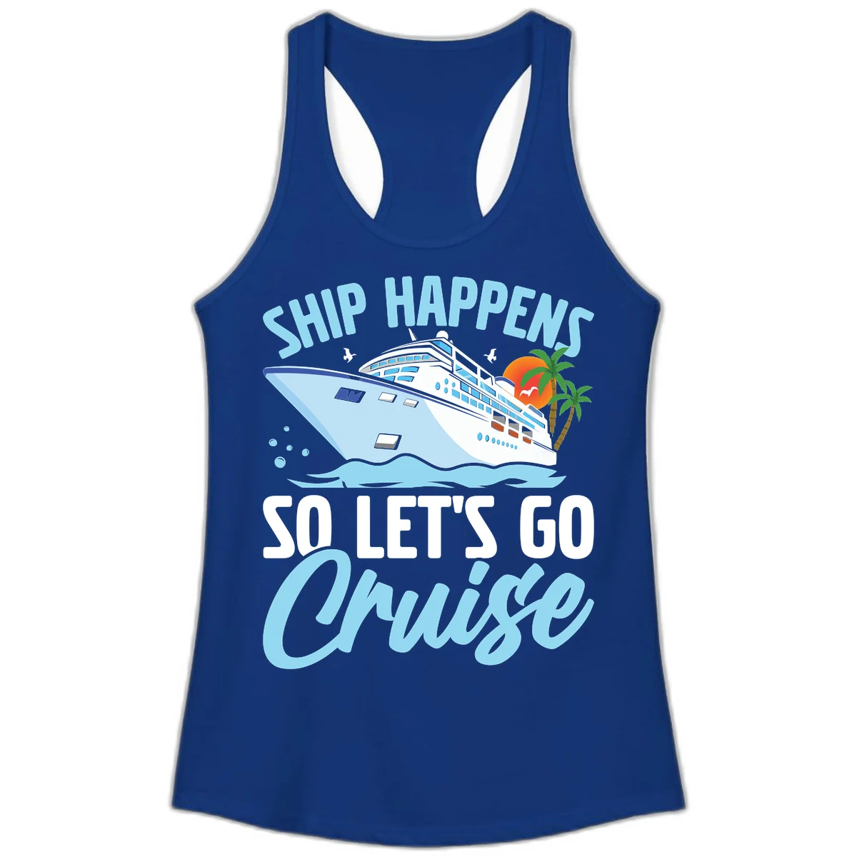 Ship Happens So Let's Go Cruise Ladies Tank in Solid Royal
