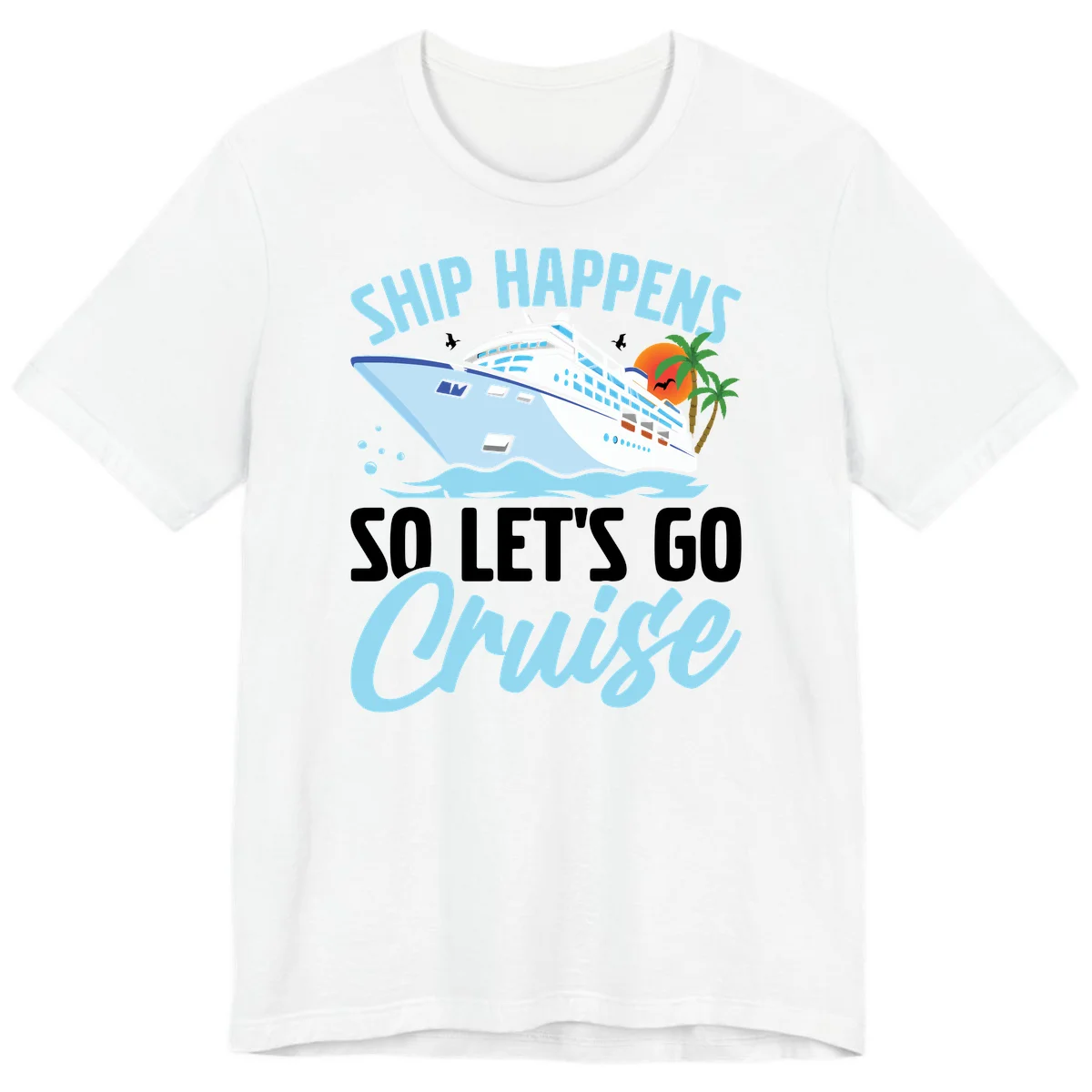 Ship Happens So Let's Go Cruise Premium T-Shirt in White