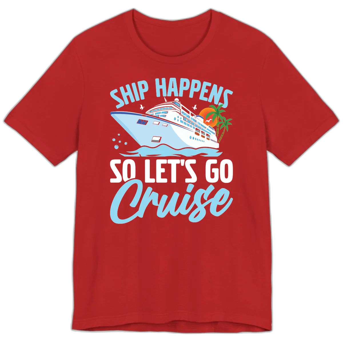 Ship Happens So Let's Go Cruise Premium T-Shirt in Red
