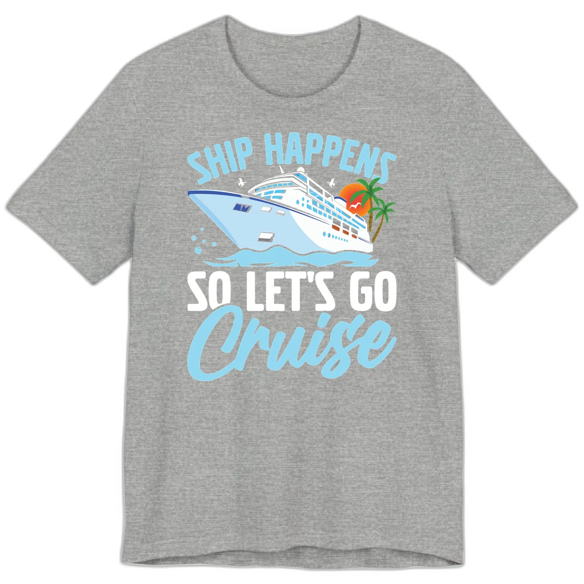 Ship Happens So Let's Go Cruise Premium T-Shirt in Athletic Heather