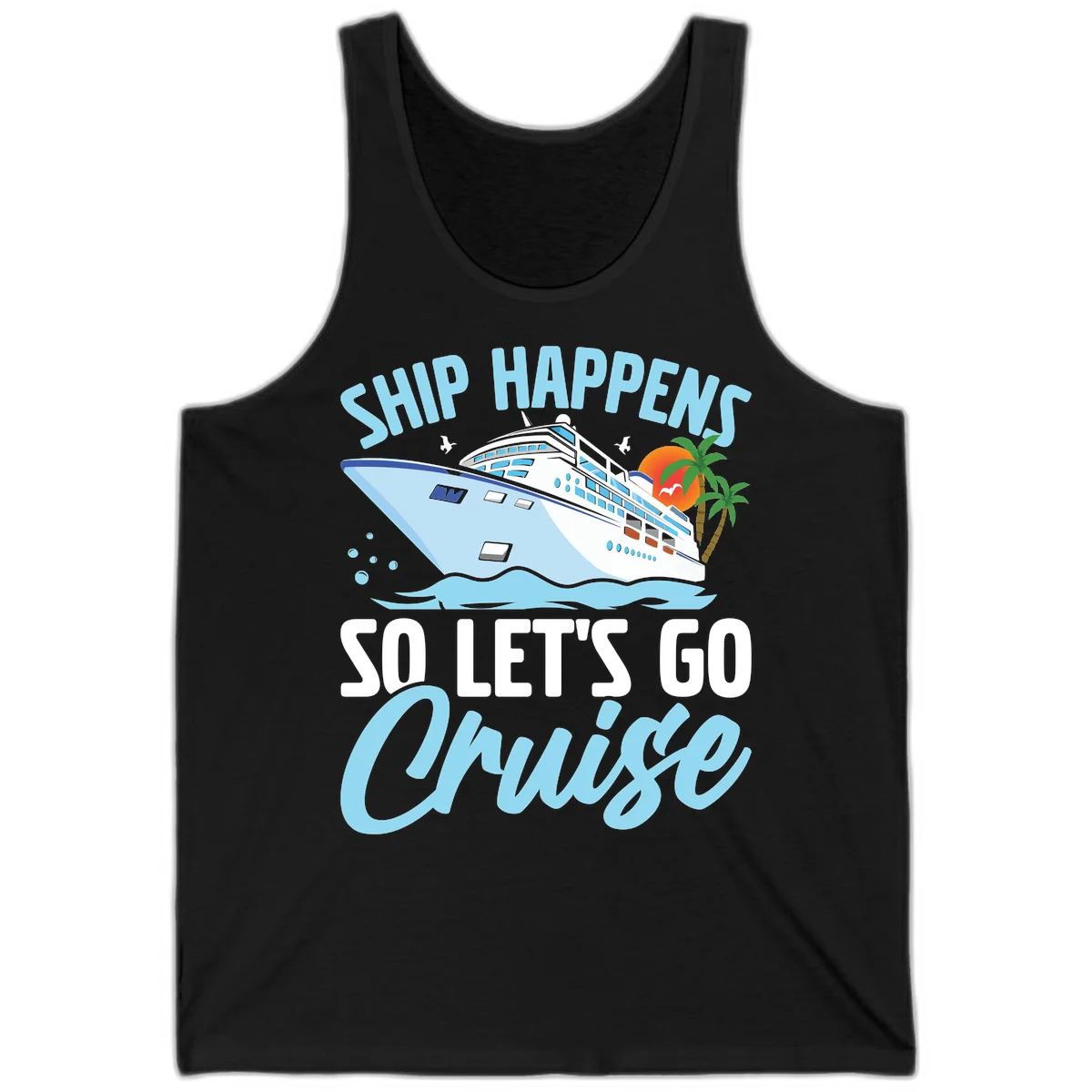 Ship Happens So Let's Go Cruise Tank Top in Black