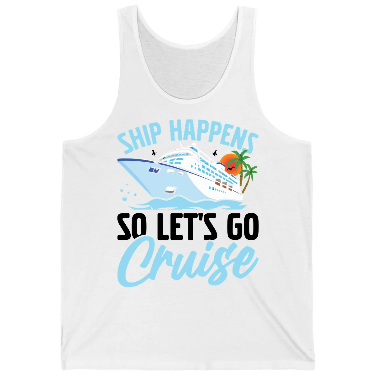 Ship Happens So Let's Go Cruise Tank Top in White